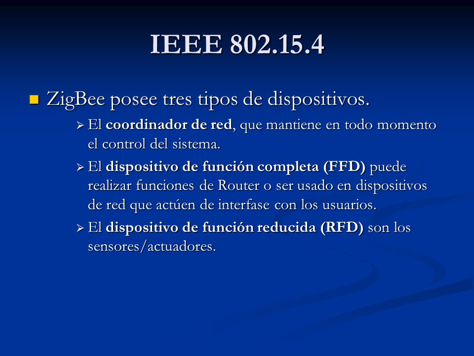 IEEE ZigBee posee tres tipos de dispositivos.