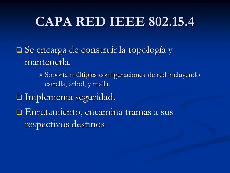 CAPA RED IEEE Se encarga de construir la topología y mantenerla.