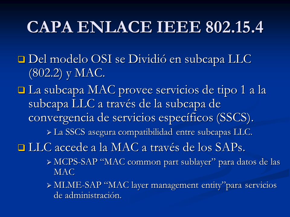 CAPA ENLACE IEEE Del modelo OSI se Dividió en subcapa LLC (802.2) y MAC.