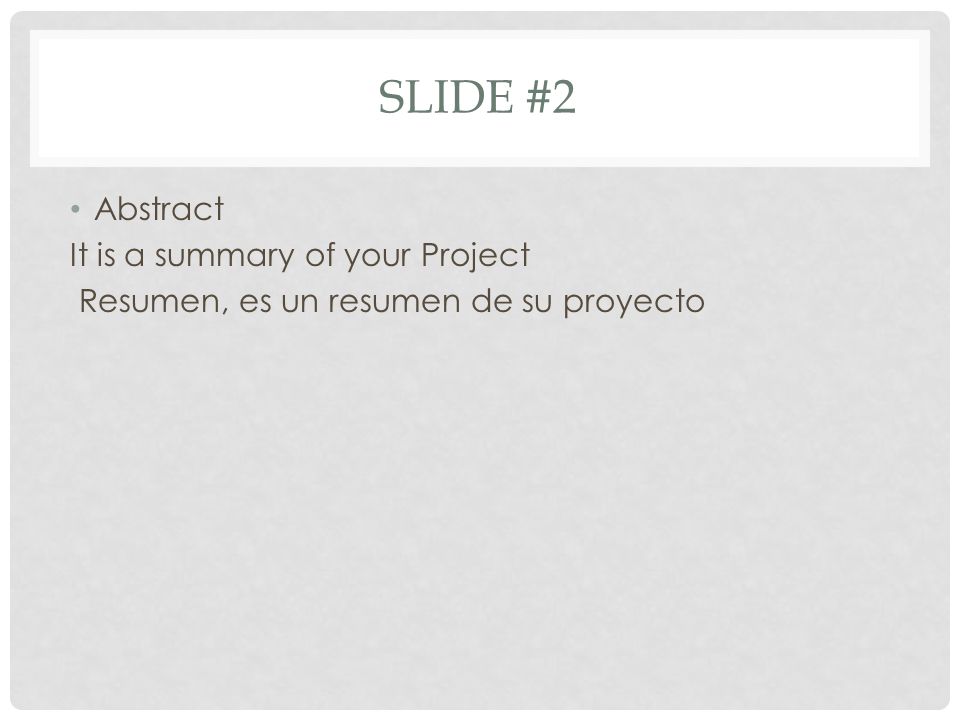 Slide #2 Abstract It is a summary of your Project