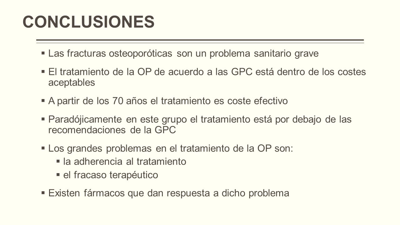 CONCLUSIONES Las fracturas osteoporóticas son un problema sanitario grave.
