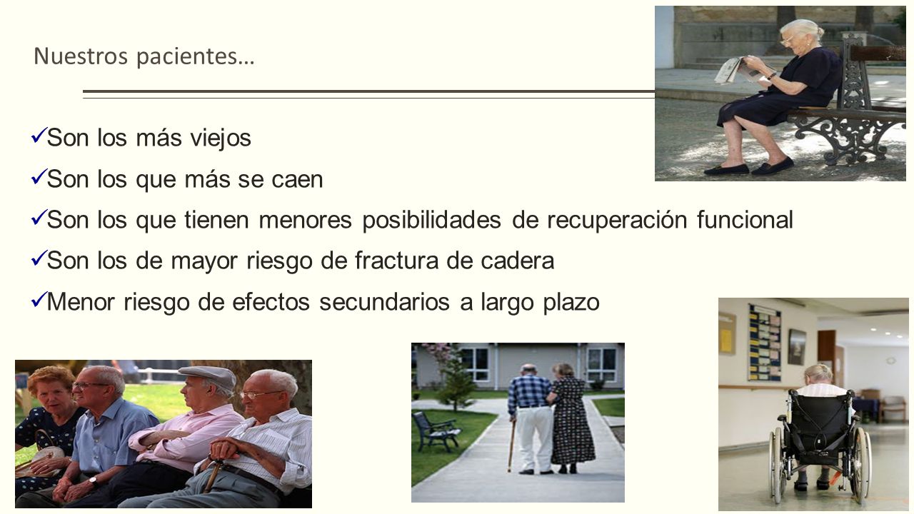 Nuestros pacientes… Son los más viejos Son los que más se caen