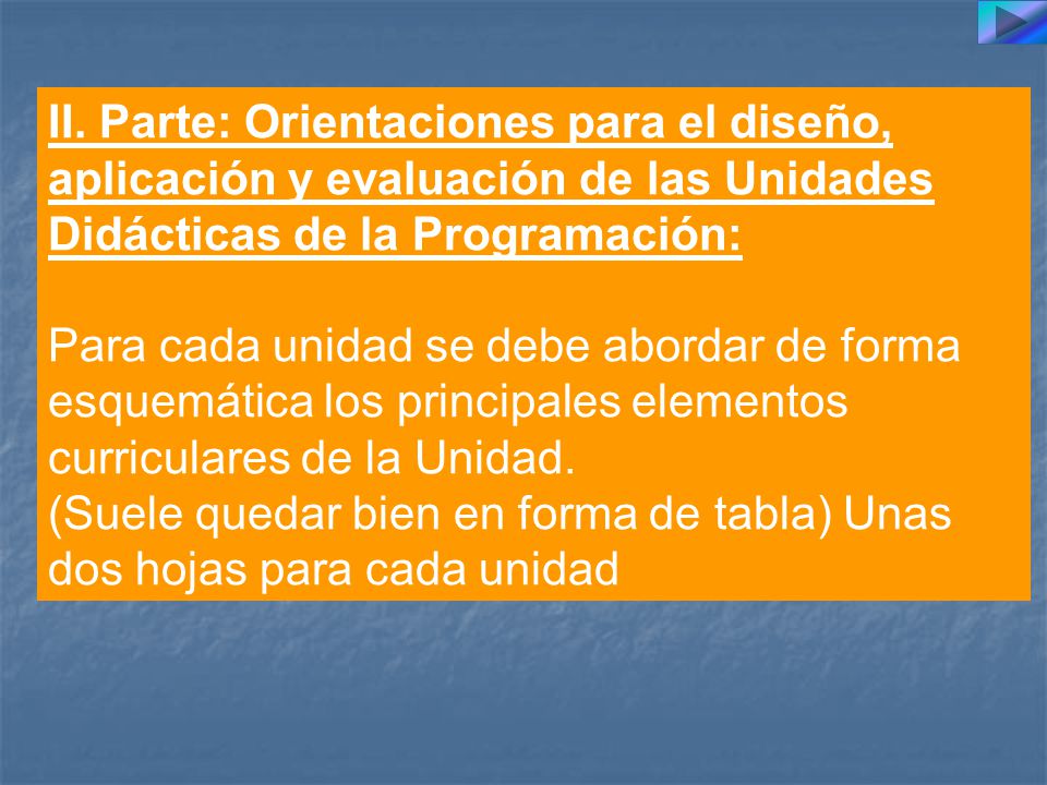 II. Parte: Orientaciones para el diseño, aplicación y evaluación de las Unidades Didácticas de la Programación: