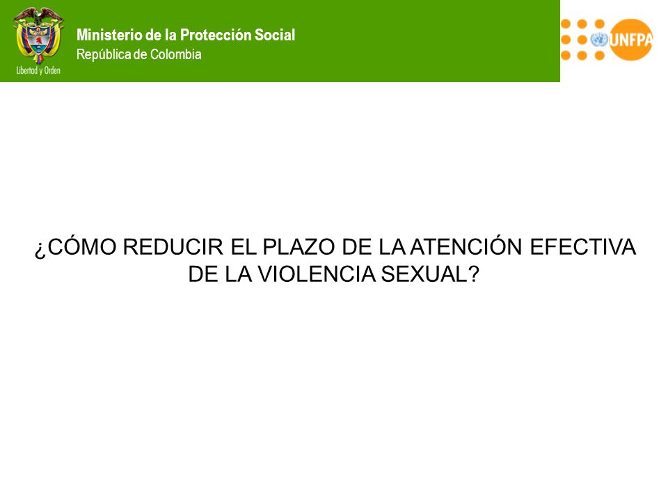 ¿CÓMO REDUCIR EL PLAZO DE LA ATENCIÓN EFECTIVA DE LA VIOLENCIA SEXUAL