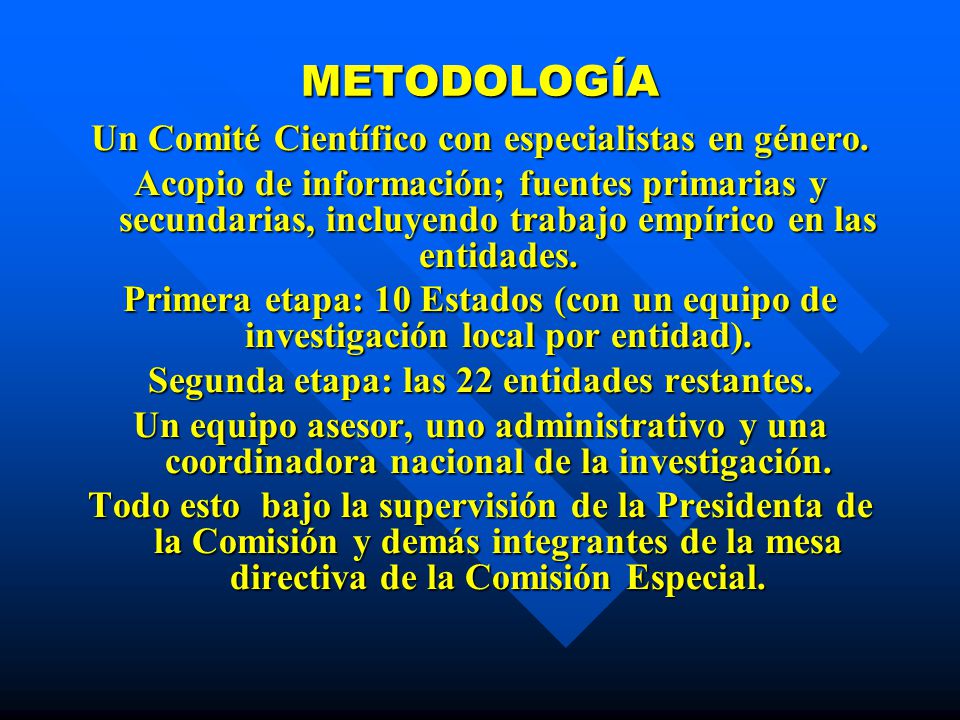 METODOLOGÍA Un Comité Científico con especialistas en género.