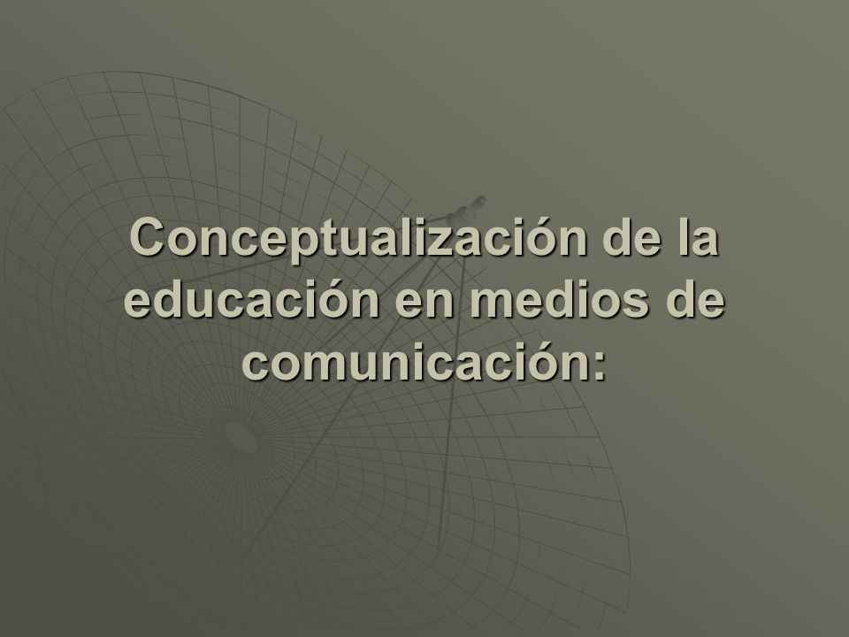 Conceptualización de la educación en medios de comunicación: