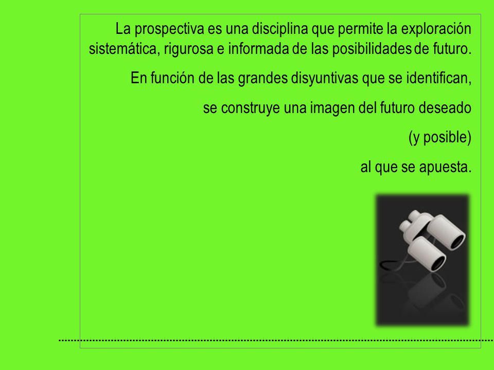 La prospectiva es una disciplina que permite la exploración sistemática, rigurosa e informada de las posibilidades de futuro.
