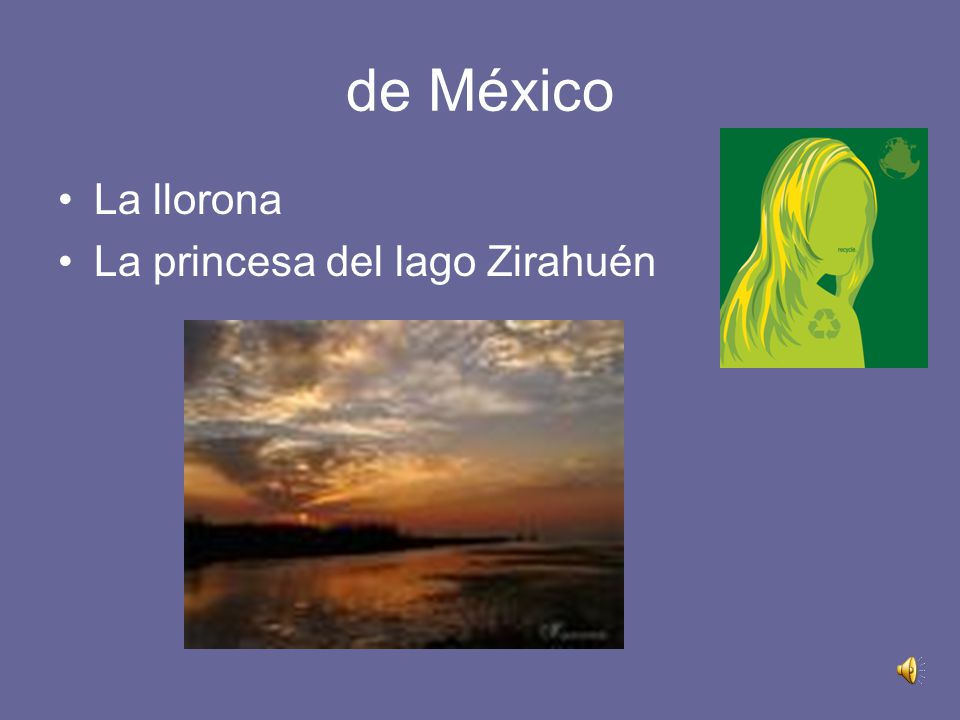 de México La llorona La princesa del lago Zirahuén