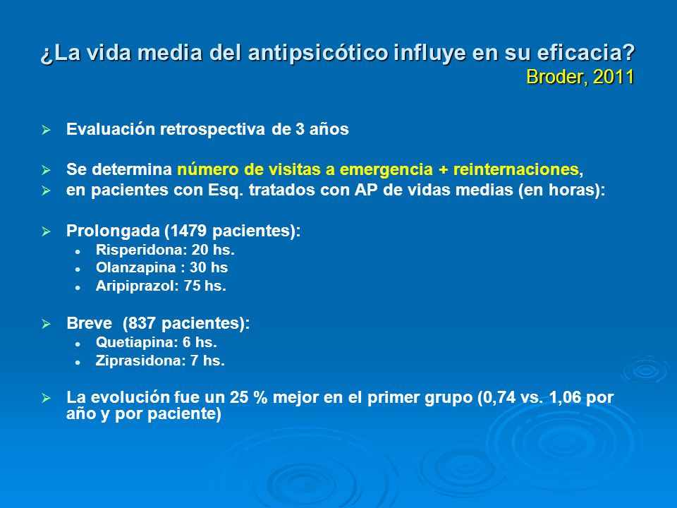 ¿La vida media del antipsicótico influye en su eficacia Broder, 2011