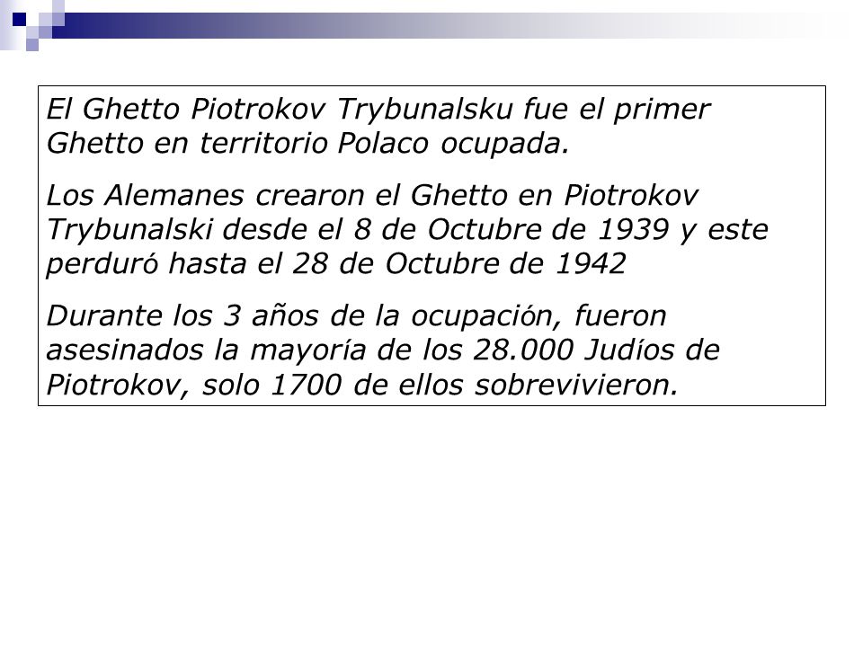 El Ghetto Piotrokov Trybunalsku fue el primer Ghetto en territorio Polaco ocupada.