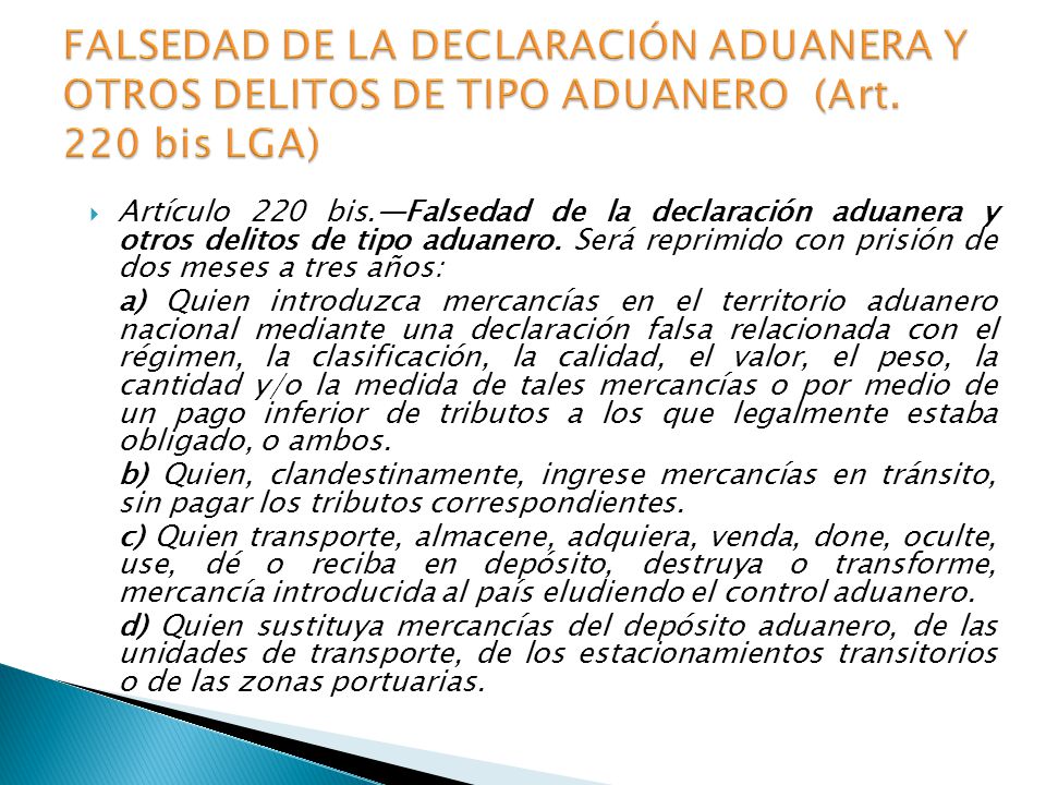 FALSEDAD DE LA DECLARACIÓN ADUANERA Y OTROS DELITOS DE TIPO ADUANERO (Art. 220 bis LGA)