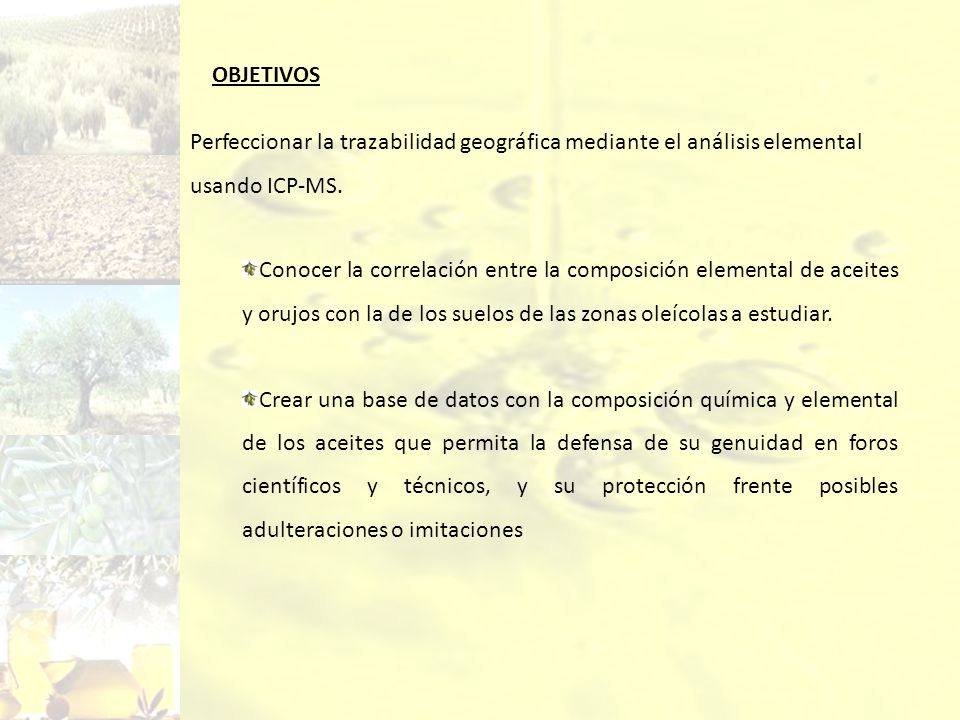 OBJETIVOS Perfeccionar la trazabilidad geográfica mediante el análisis elemental usando ICP-MS.