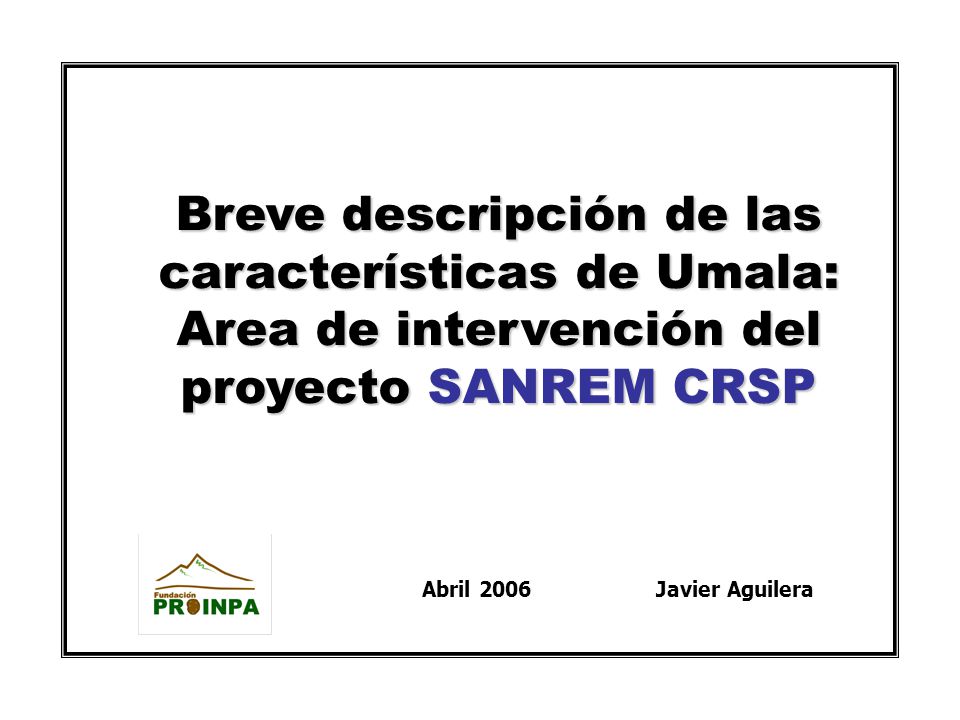 Breve descripción de las características de Umala: Area de intervención del proyecto SANREM CRSP