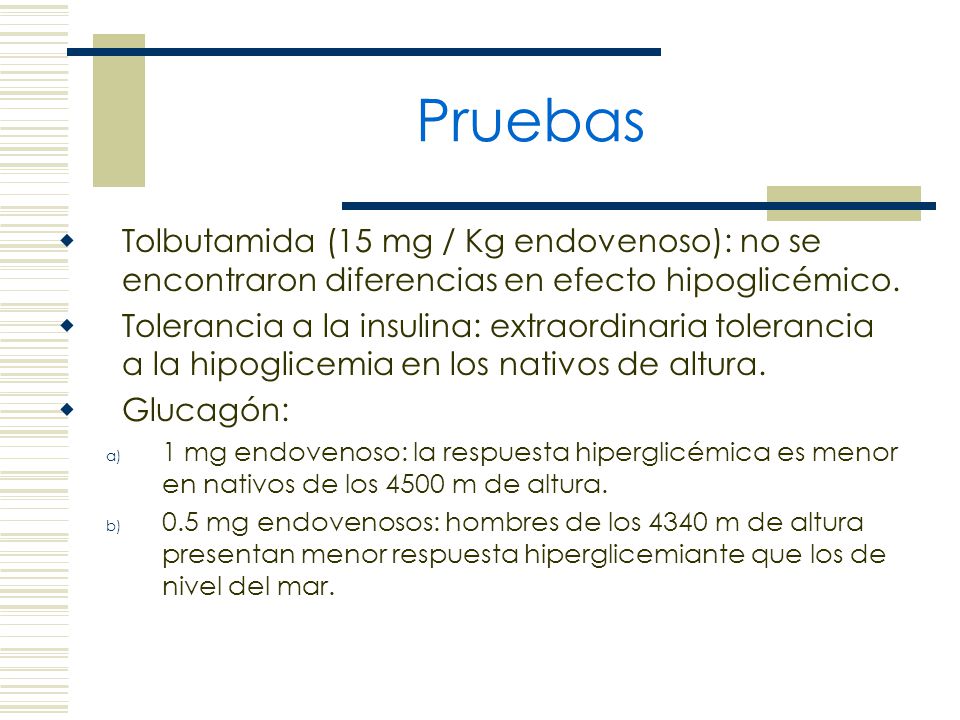 Pruebas Tolbutamida (15 mg / Kg endovenoso): no se encontraron diferencias en efecto hipoglicémico.
