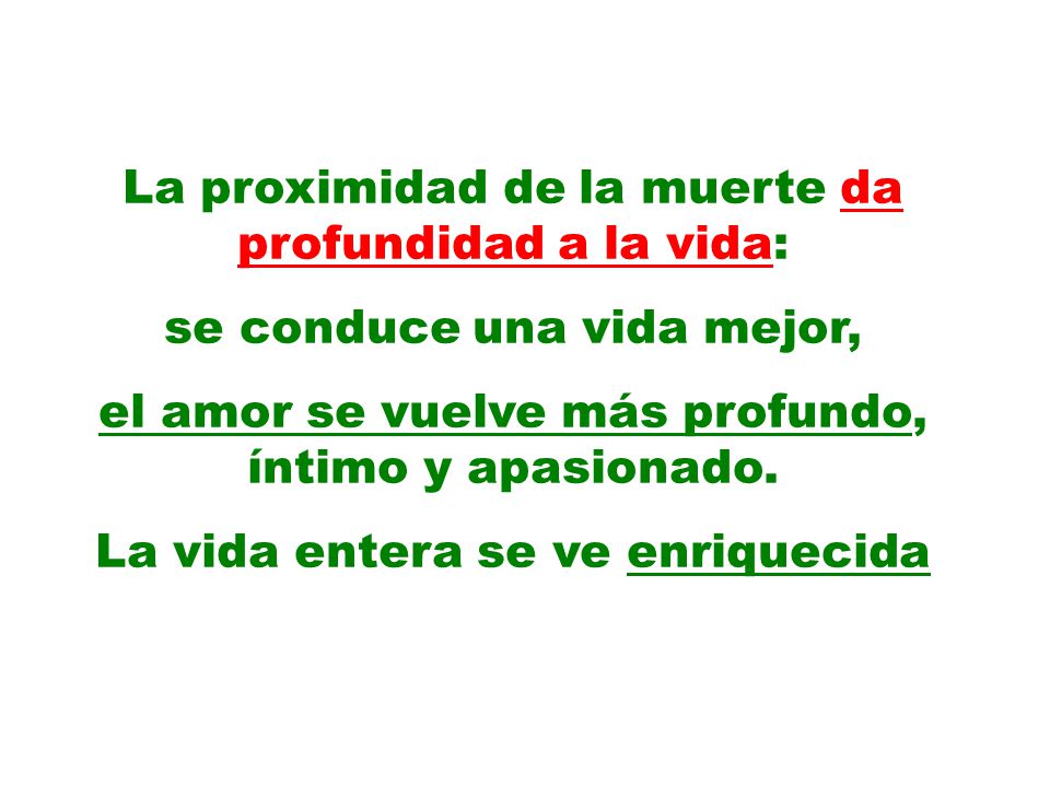 La proximidad de la muerte da profundidad a la vida: