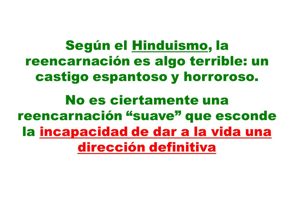 Según el Hinduismo, la reencarnación es algo terrible: un castigo espantoso y horroroso.