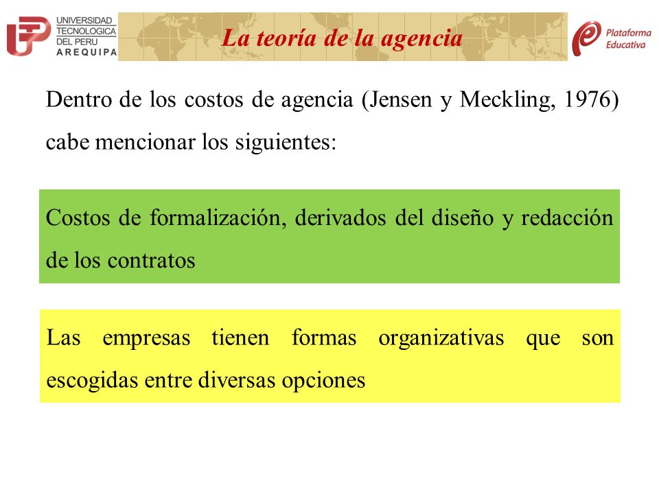 La teoría de la agencia Dentro de los costos de agencia (Jensen y Meckling, 1976) cabe mencionar los siguientes: