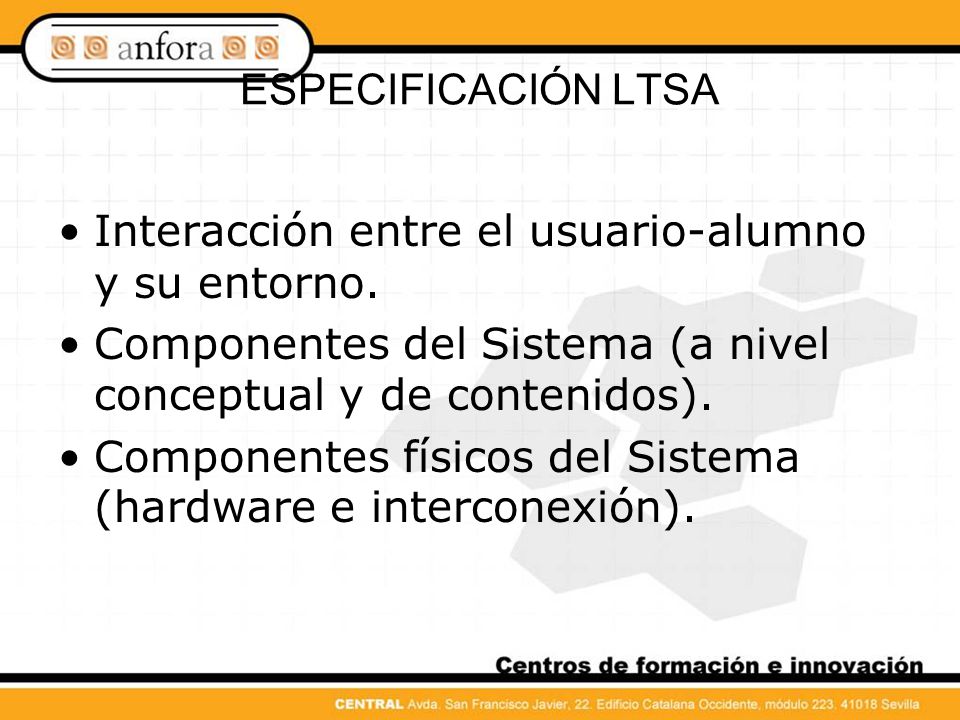 ESPECIFICACIÓN LTSA Interacción entre el usuario-alumno y su entorno. Componentes del Sistema (a nivel conceptual y de contenidos).