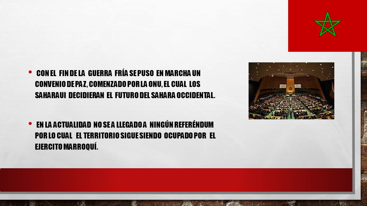 Con el fin de la guerra fría se puso en marcha un convenio de paz, comenzado por la ONU, el cual los saharaui decidieran el futuro del Sahara Occidental.