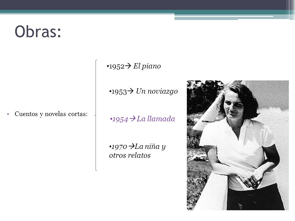 Obras: 1952 El piano 1953 Un noviazgo 1954 La llamada