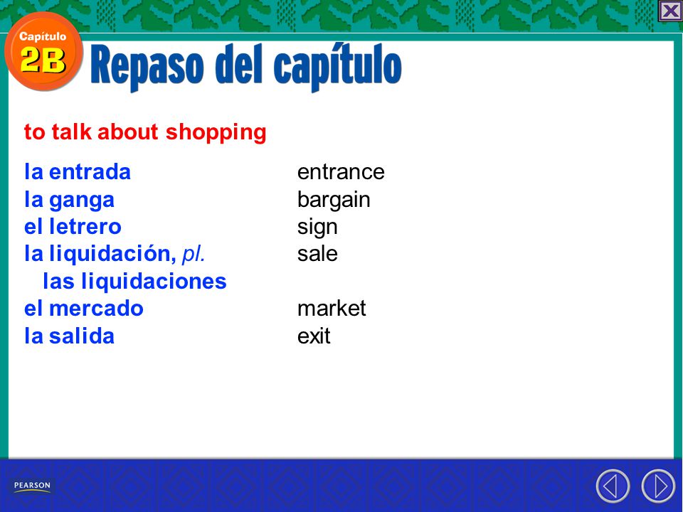 to talk about shopping la entrada. la ganga. el letrero. la liquidación, pl. las liquidaciones.