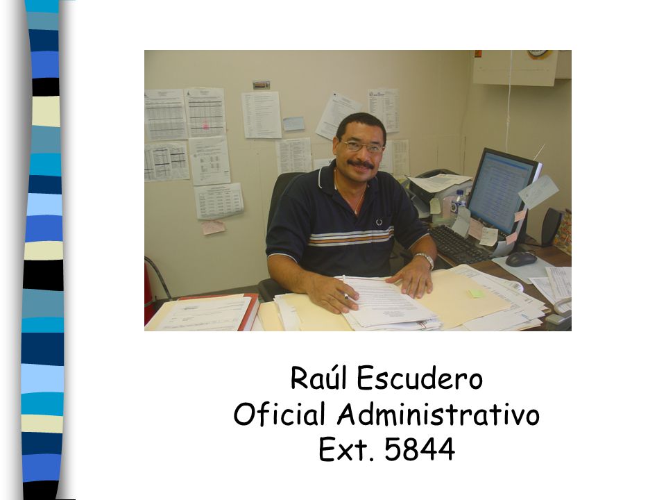 Raúl Escudero Oficial Administrativo Ext. 5844