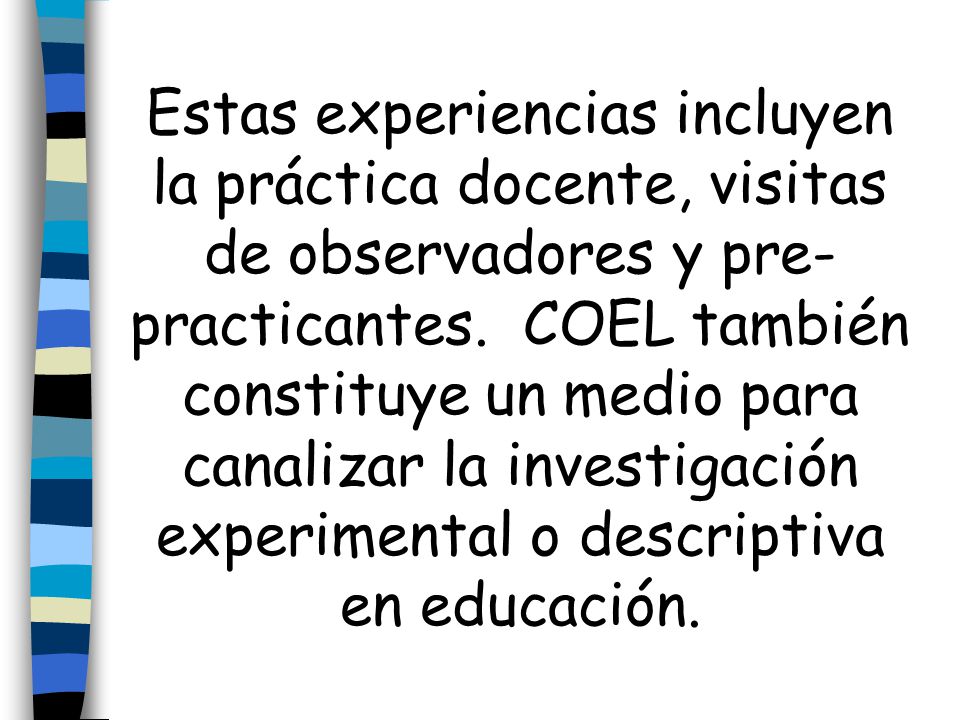 Estas experiencias incluyen la práctica docente, visitas de observadores y pre-practicantes.