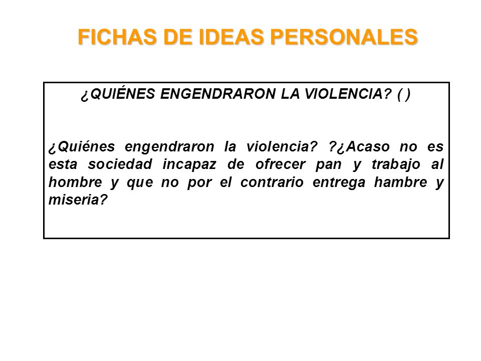 FICHAS DE IDEAS PERSONALES ¿QUIÉNES ENGENDRARON LA VIOLENCIA ( )