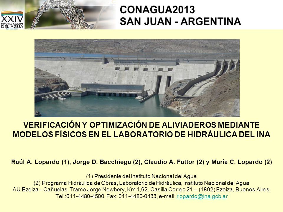 VERIFICACIÓN Y OPTIMIZACIÓN DE ALIVIADEROS MEDIANTE MODELOS FÍSICOS EN EL LABORATORIO DE HIDRÁULICA DEL INA Raúl A.