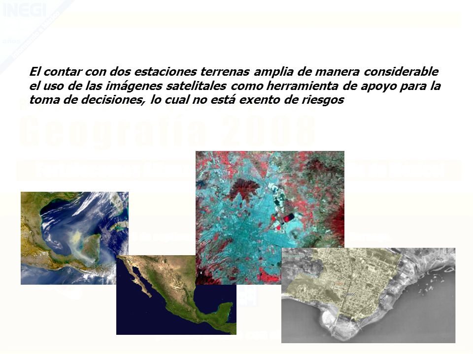 El contar con dos estaciones terrenas amplia de manera considerable el uso de las imágenes satelitales como herramienta de apoyo para la toma de decisiones, lo cual no está exento de riesgos
