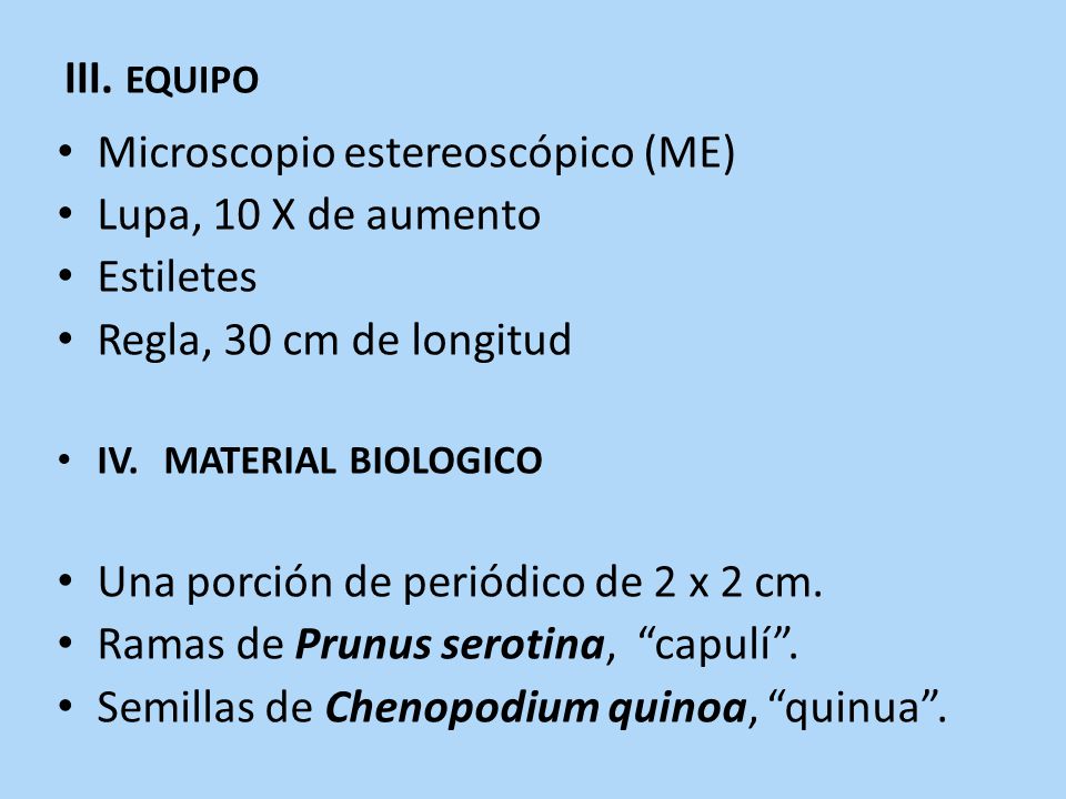 III. EQUIPO Microscopio estereoscópico (ME) Lupa, 10 X de aumento