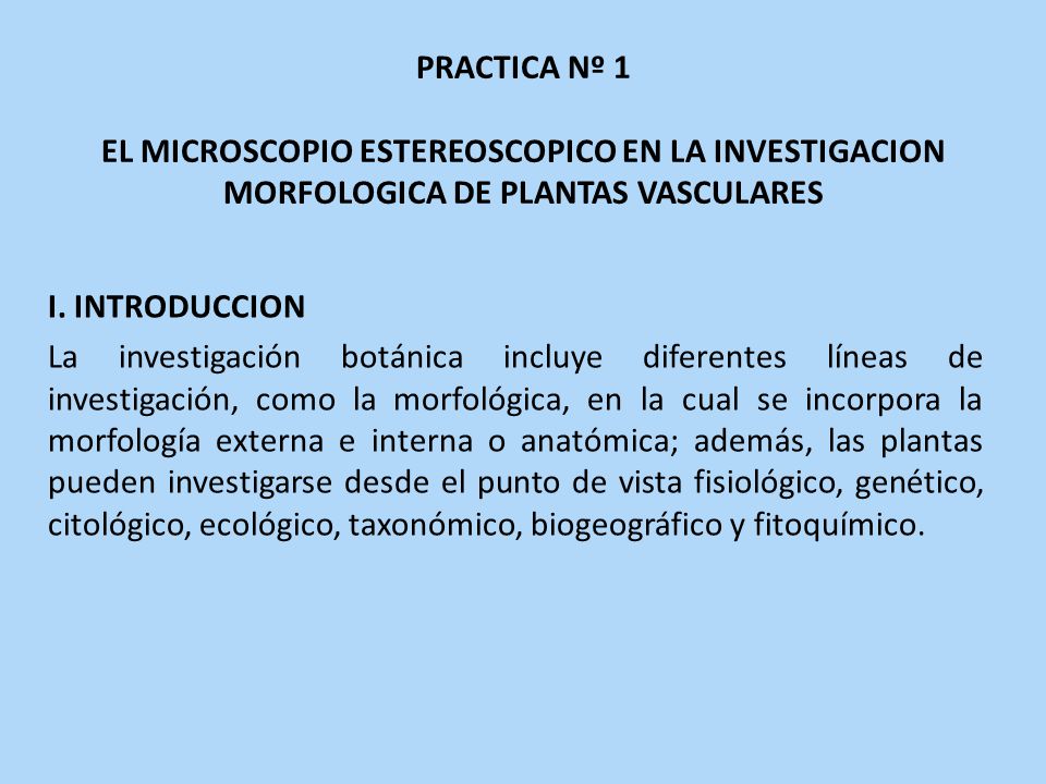 PRACTICA Nº 1 EL MICROSCOPIO ESTEREOSCOPICO EN LA INVESTIGACION MORFOLOGICA DE PLANTAS VASCULARES