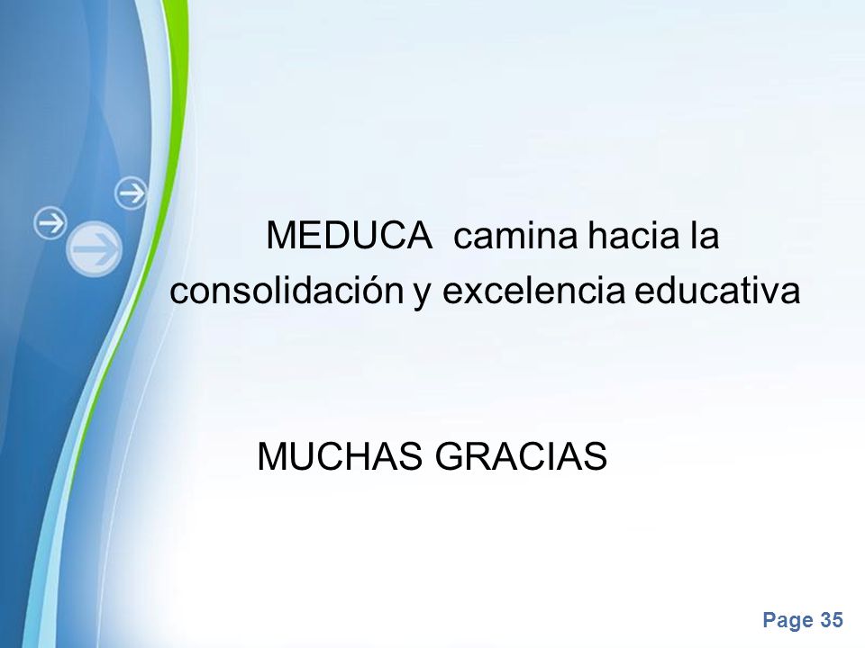 MEDUCA camina hacia la consolidación y excelencia educativa MUCHAS GRACIAS
