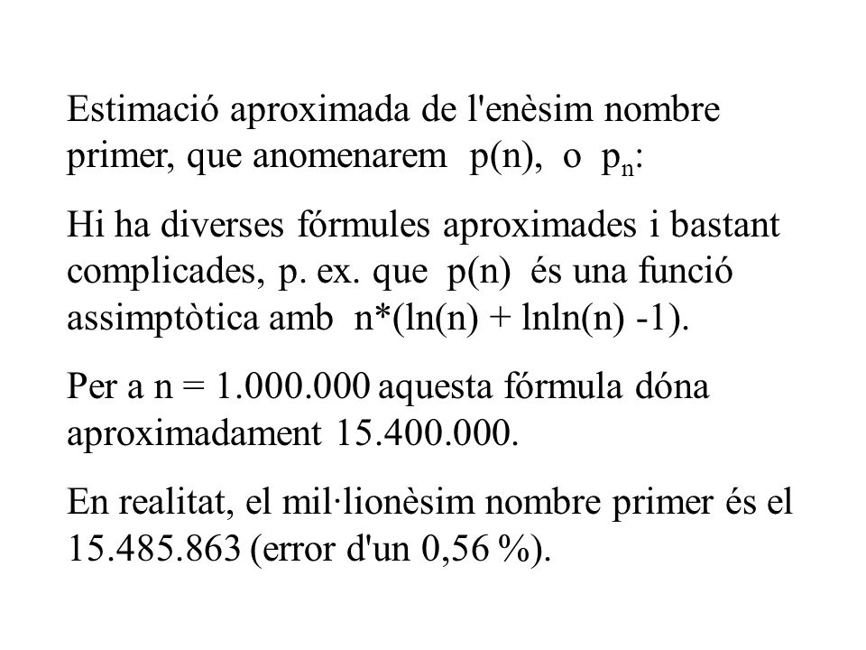Estimació aproximada de l enèsim nombre primer, que anomenarem p(n), o pn: