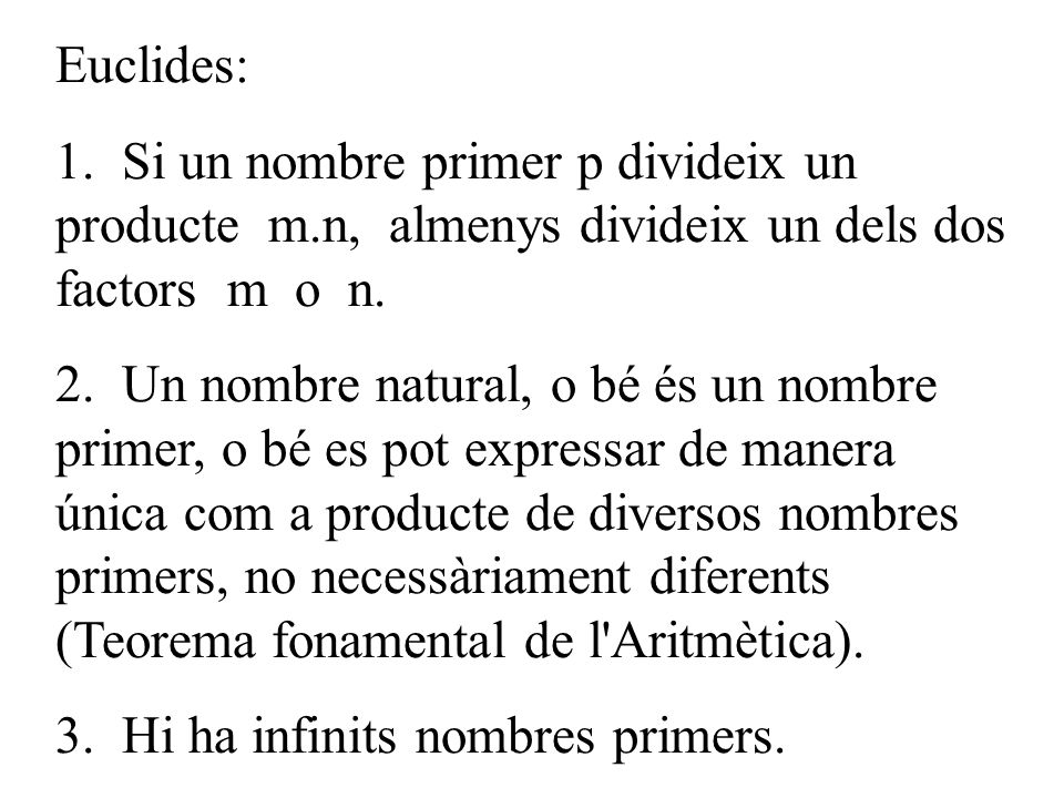 Euclides: 1. Si un nombre primer p divideix un producte m.n, almenys divideix un dels dos factors m o n.