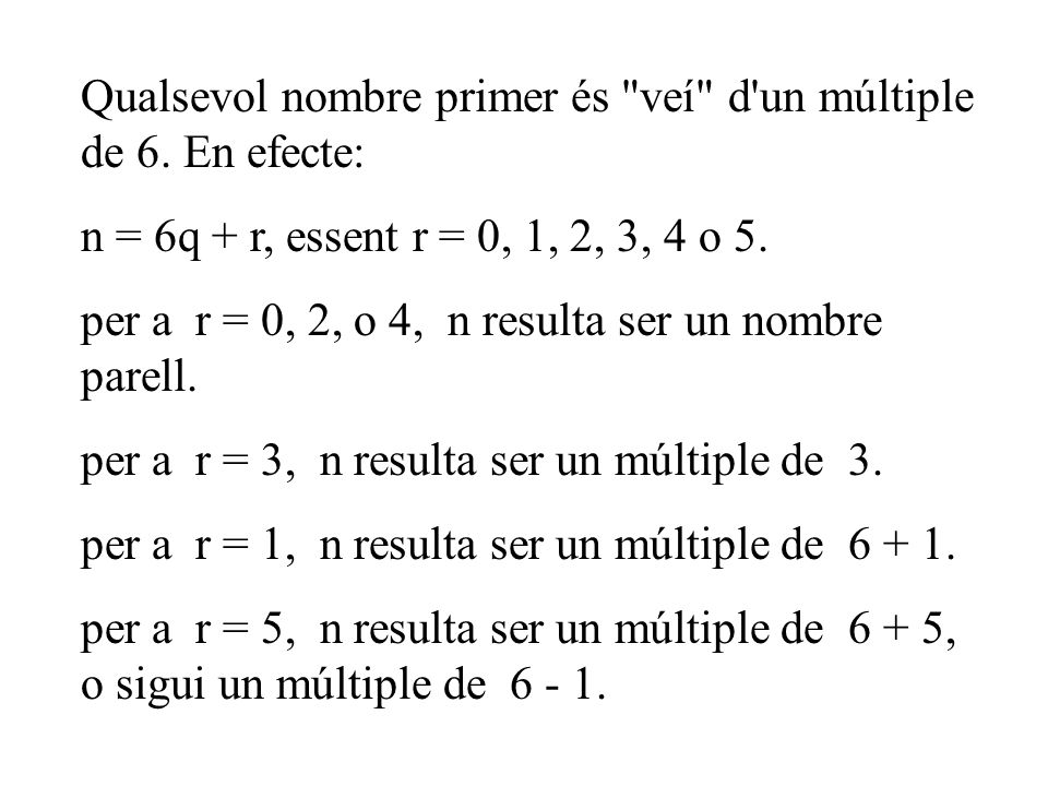 Qualsevol nombre primer és veí d un múltiple de 6. En efecte:
