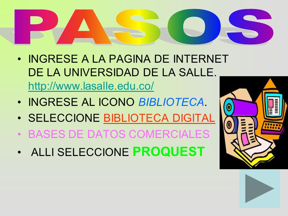 PASOS INGRESE A LA PAGINA DE INTERNET DE LA UNIVERSIDAD DE LA SALLE.   INGRESE AL ICONO BIBLIOTECA.