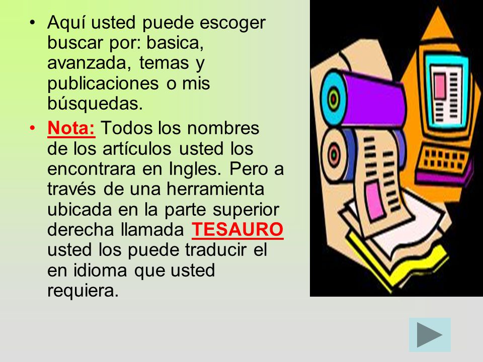 Aquí usted puede escoger buscar por: basica, avanzada, temas y publicaciones o mis búsquedas.