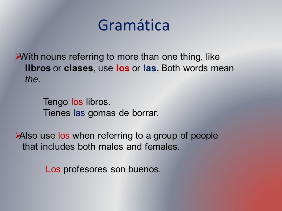 Gramática With nouns referring to more than one thing, like