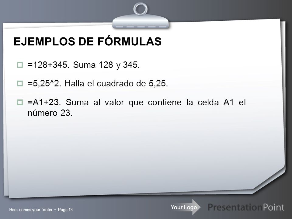 EJEMPLOS DE FÓRMULAS = Suma 128 y 345.