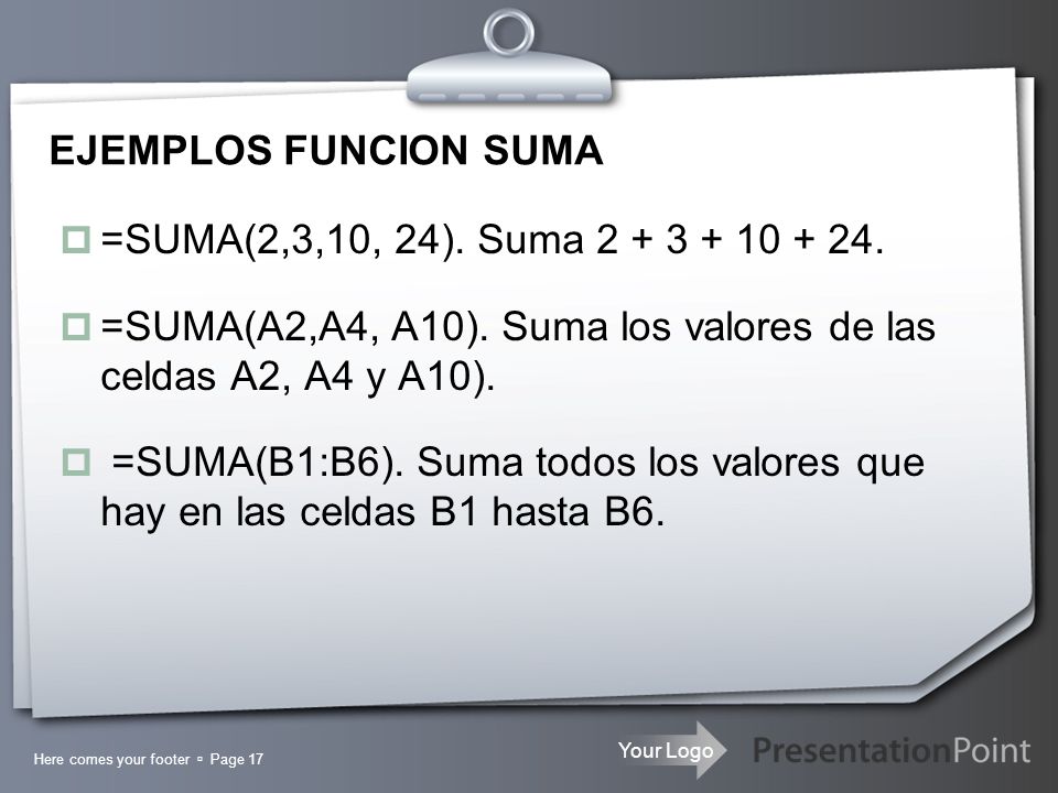 =SUMA(A2,A4, A10). Suma los valores de las celdas A2, A4 y A10).
