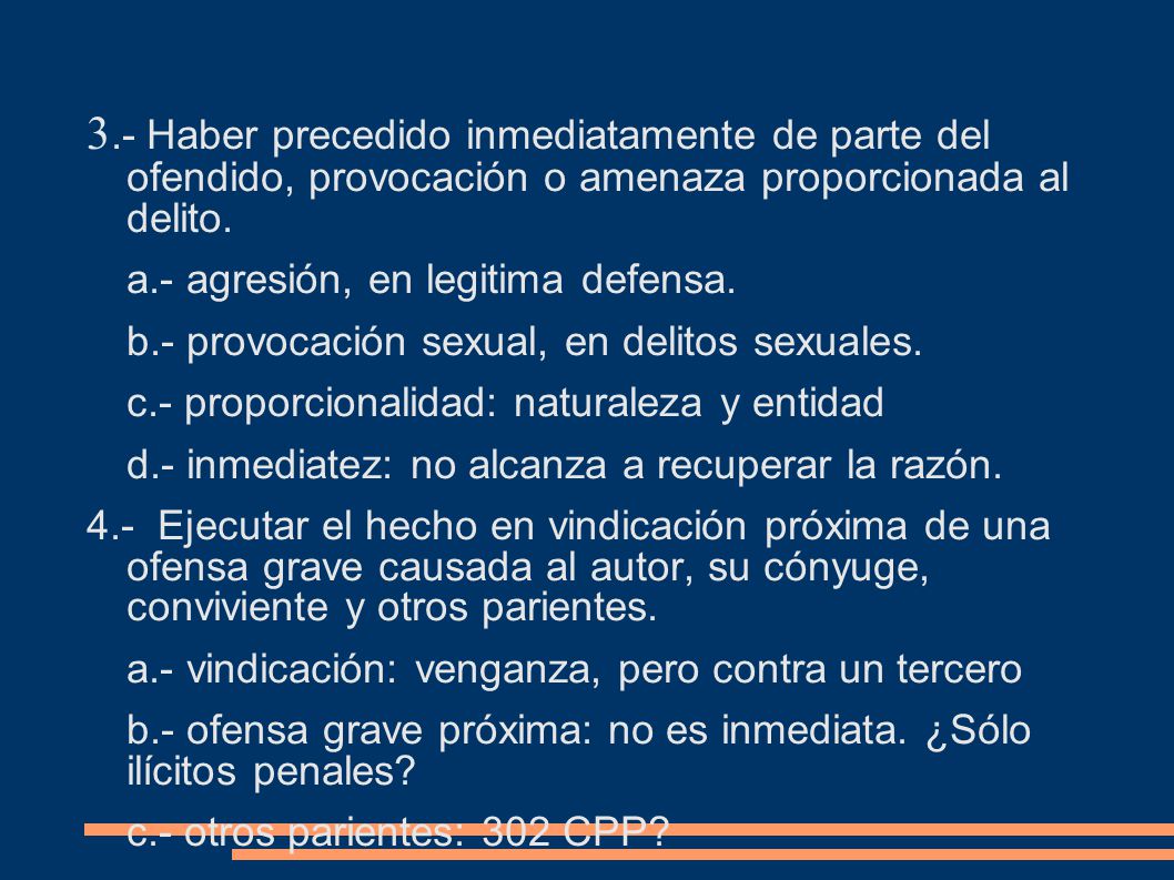 3.- Haber precedido inmediatamente de parte del ofendido, provocación o amenaza proporcionada al delito.