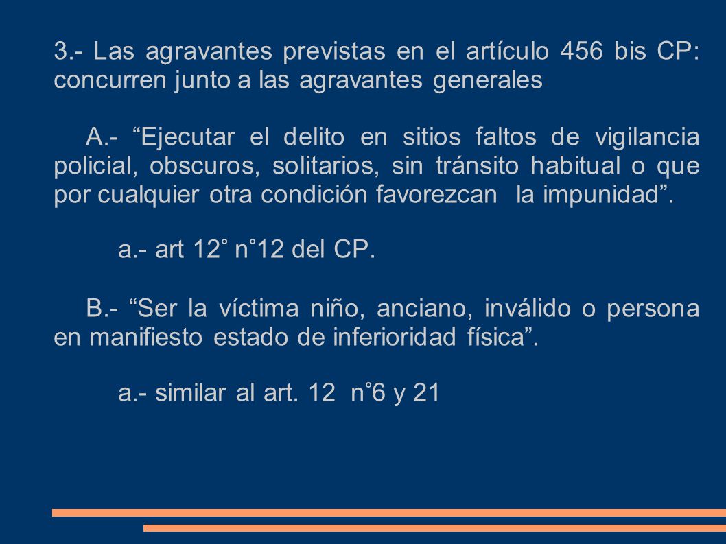 3.- Las agravantes previstas en el artículo 456 bis CP: concurren junto a las agravantes generales