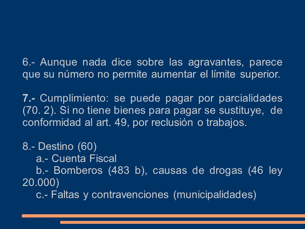 6.- Aunque nada dice sobre las agravantes, parece que su número no permite aumentar el límite superior.