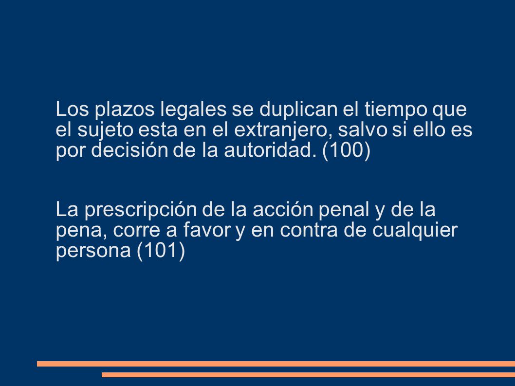 Los plazos legales se duplican el tiempo que el sujeto esta en el extranjero, salvo si ello es por decisión de la autoridad.