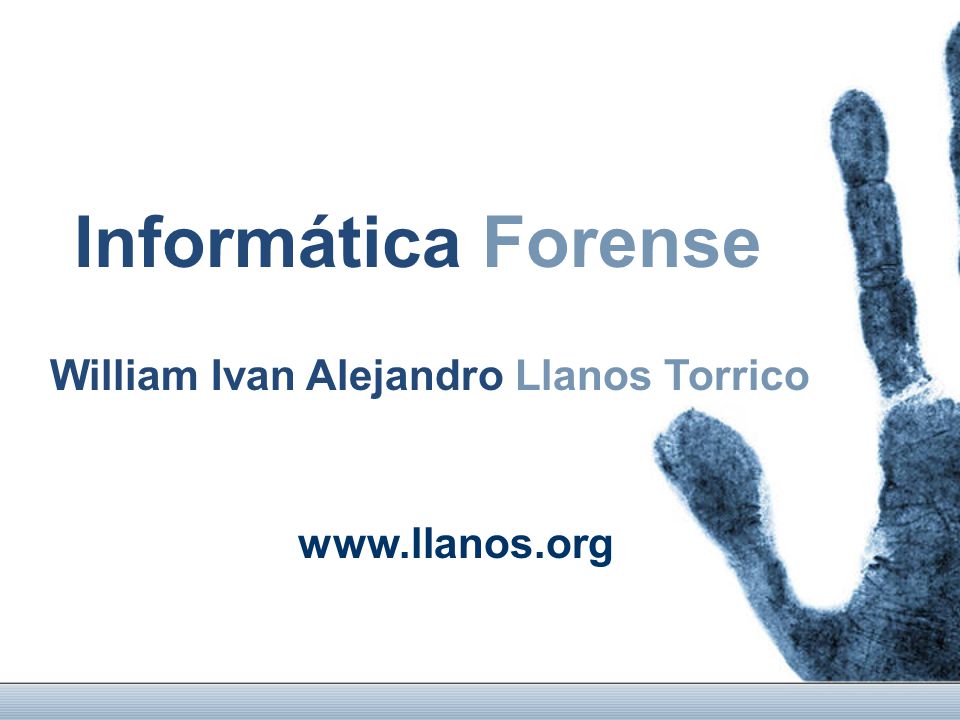 Informática Forense William Ivan Alejandro Llanos Torrico