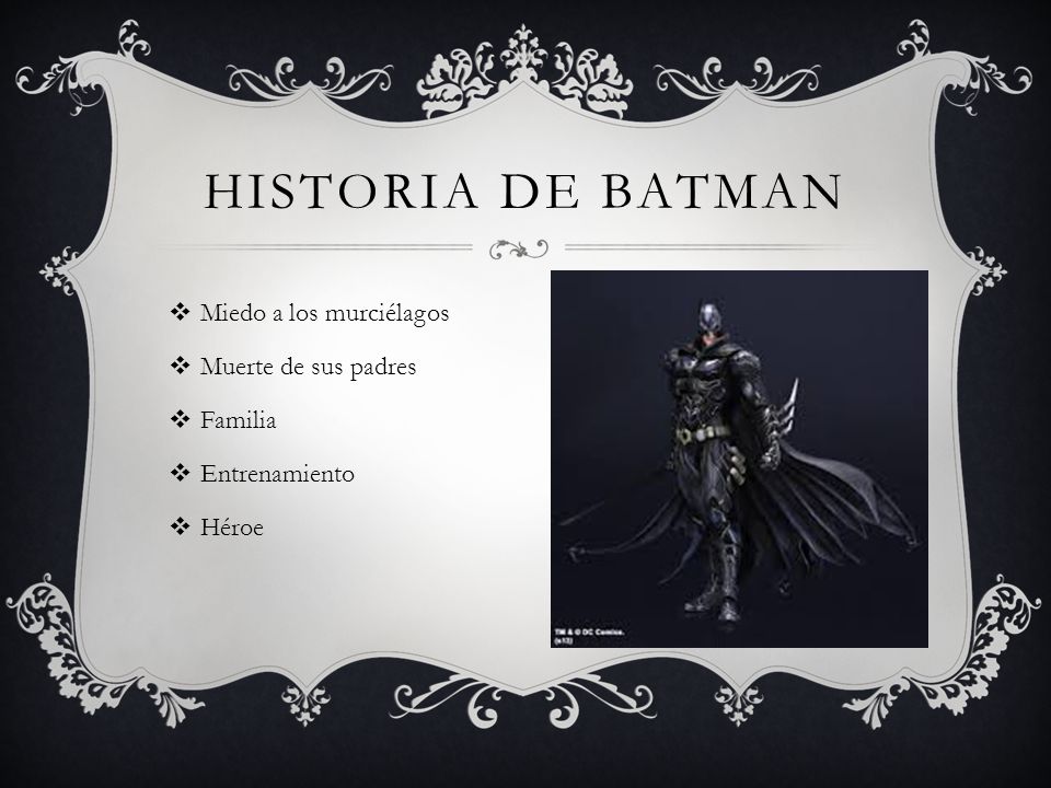 HISTORIA DE BATMAN Miedo a los murciélagos Muerte de sus padres