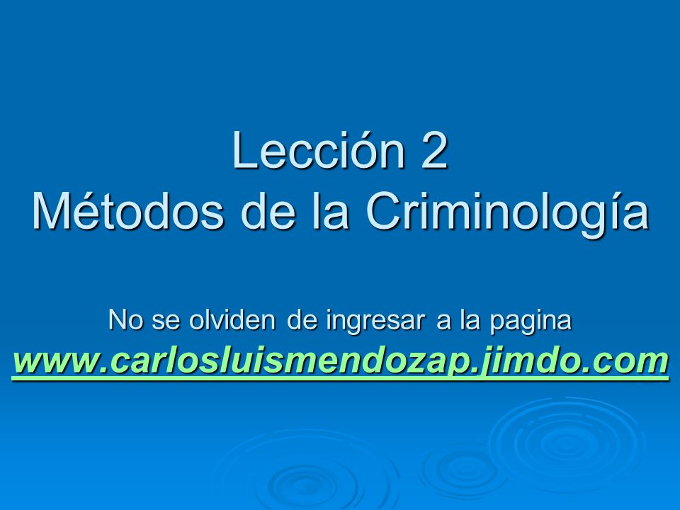 Lección 2 Métodos de la Criminología No se olviden de ingresar a la pagina