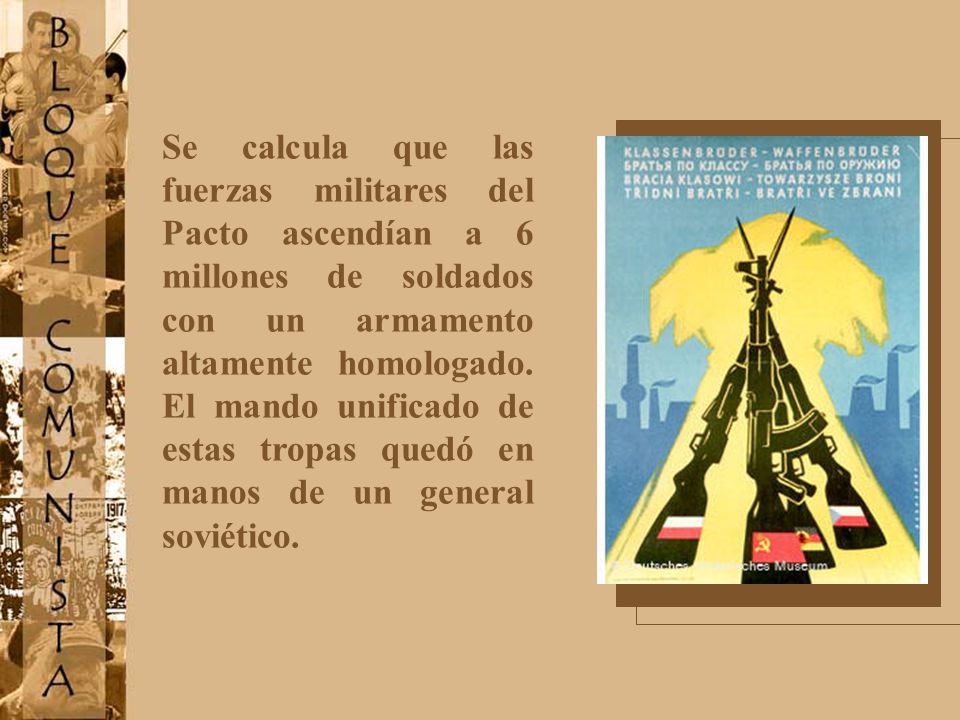 Se calcula que las fuerzas militares del Pacto ascendían a 6 millones de soldados con un armamento altamente homologado.
