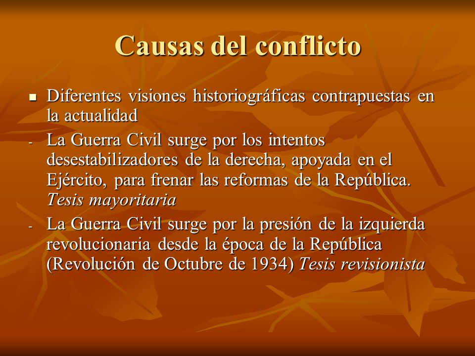 Causas del conflicto Diferentes visiones historiográficas contrapuestas en la actualidad.